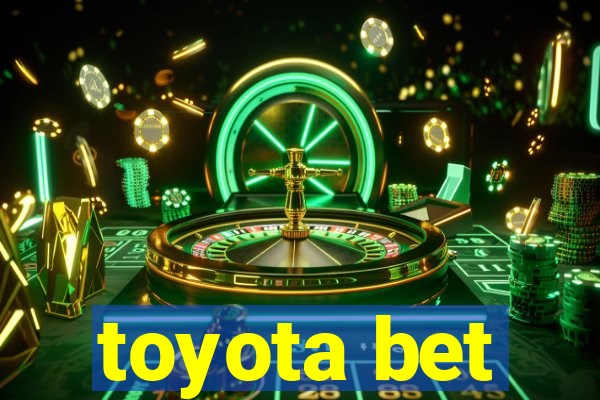 toyota bet